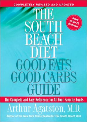 South Beach Diet Good Fats/Good Carbs Guide: The Complete and Easy Reference for All Your Favorite Foods