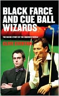Black Farce and Cue Ball Wizards: The Inside Story of the Snooker World