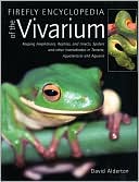 Firefly Encyclopedia of the Vivarium: Keeping Amphibians, Reptiles, and Insects, Spiders and Other Invertebrates in Terraria, Aquaterraria, and Aquaria