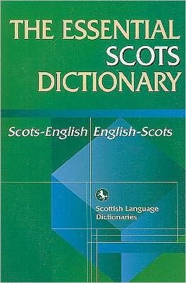 The Essential Scots Dictionary: Scots/English -English/Scots