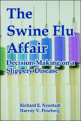 Swine Flu Affair: Decision-Making on a Slippery Disease