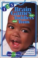 125 Brain Games for Toddlers and Twos: Simple Games to Promote Early Brain Development
