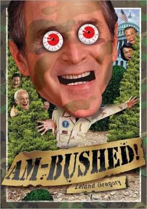 Am-Bushed!: More Chronicles of Government Stupidity