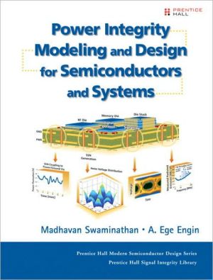 Power Integrity Modeling and Design for Semiconductor and Systems (Prentice Hall Modern Semiconductor Design Series)
