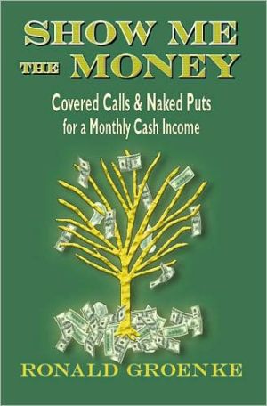 Show Me the Money: Covered Calls & Naked Puts for a Monthly Cash Income