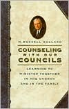 Counseling with Our Councils: Learning to Minister Together in the Church and in the Family