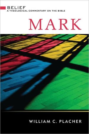 Mark - Belief: A Theological Commentary on the Bible