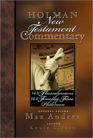 1 and 2 Thessalonians, 1 and 2 Timothy, Titus, Philemon: Holman New Testament Commentary, Vol. 9