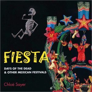 Fiesta: Days of the Dead and Other Mexican Festivals