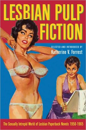 Lesbian Pulp Fiction: The Sexually Intrepid World of Lesbian Paperback Novels, 1950-1965