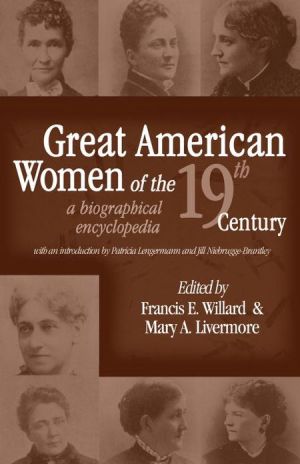 Great American Women of the 19th Century: A Biographical Encyclopedia