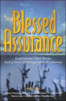 Blessed Assurance: Inspirational Short Stories Full of Hope and Strength for Life's Journey