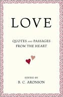 Love: Quotes and Passages from the Heart