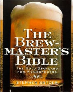 Brewmaster's Bible: The Gold Standard for Home Brewers