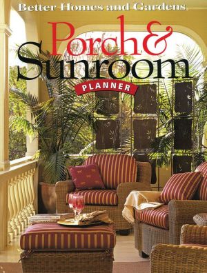 Porch and Sunroom Planner (Better Homes and Gardens Series)