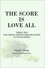 The Score Is Love All: Timely Tips for Strong Parent/Child Relations in Youth Sports