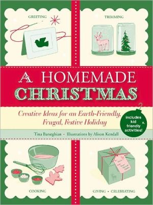 A Homemade Christmas: Creative Ideas for an Earth-Friendly, Frugal, Festive Holiday