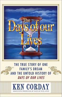 Days of our Lives: The True Story of One Family's Dream and the Untold History of Days of our Lives