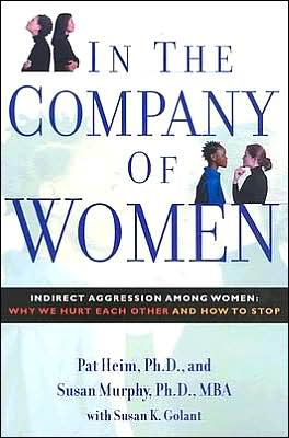 In the Company of Women: Indirect Agression Among Women: Why We Hurt Each Other and How to Stop
