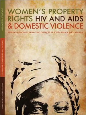 Women's Property Rights, HIV and AIDS & Domestic Violence: Research Findings from Two Districts in South Africa and Uganda