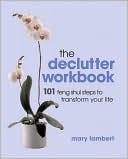 The Declutter Workbook: 101 Feng Shui Steps to Transform Your Life