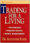 Trading for a Living: Psychology, Trading Tactics, Money Management