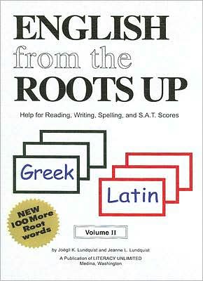 English from the Roots up, Volume II: Help for Reading, Writing, Spelling and S. A. T. Scores