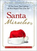 Santa Miracles: 50 True Stories that Celebrate the Most Magical Time of the Year