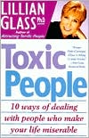 Toxic People: 10 Ways of Dealing with People Who Make Your Life Miserable