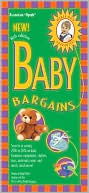 Baby Bargains: Secrets to Saving 20% to 50% on Baby Furniture, Gear, Clothes, Toys, Maternity Wear and Much, Much More!