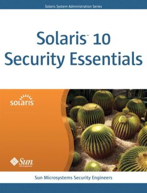 Solaris 10 Security Essentials (Solaris System Administration Series)