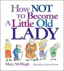 How Not to Become a Little Old Lady Little Gift Book