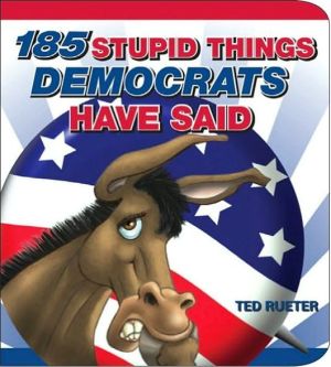 185 Stupid Things Democrats Have Said