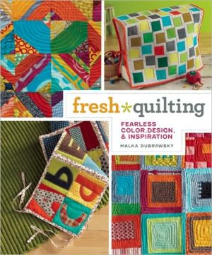 Fresh Quilting: Fearless Color, Design, and Inspiration
