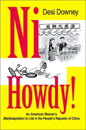 Ni Howdy!: An American Woman's (Mal) Adaptation to Life in the People's Republic of China