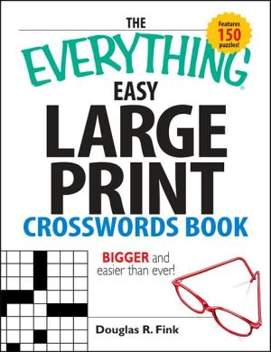 The Everything Easy Large-Print Crosswords Book: Bigger and Easier Than Ever