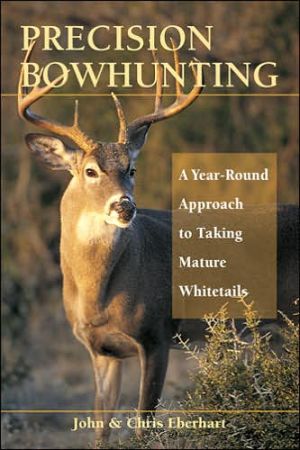 Precision Bow Hunting: A Year-Round Approach to Taking Mature Whitetails