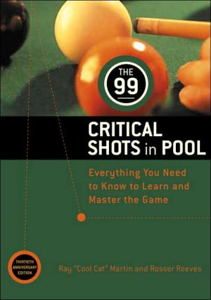 99 Critical Shots In Pool: Everything You Need To Know To Learn And Master The Game