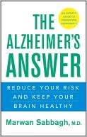 The Alzheimer's Answer: Reduce Your Risk and Keep Your Brain Healthy