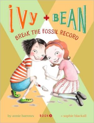 Ivy and Bean Break the Fossil Record (Ivy and Bean Series #3)