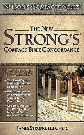 The New Strong's: Compact Bible Concordance