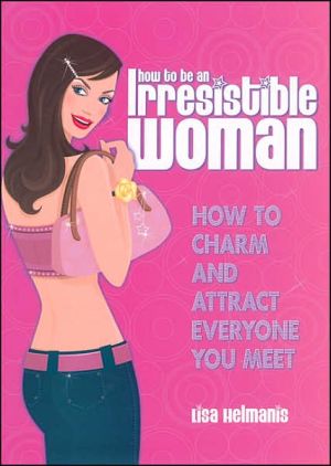 How to be an Irresistible Woman