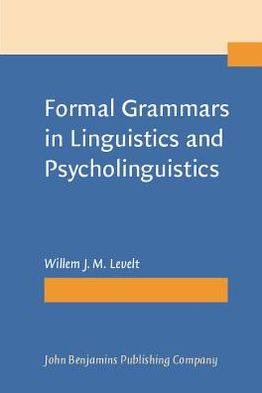Formal Grammars in Linguistics and Psycholinguistics: Volume 1: An Introduction to the Theory of Formal Languages and Automata, Volume 2: Applications in Linguistic Theory, Volume 3: Psycholinguistic Applications