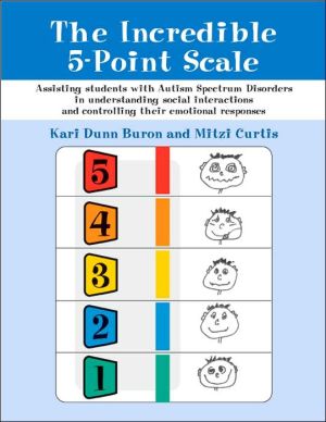 The Incredible 5-Point Scale: Assisting Students with Autism Spectrum Disorders in Understanding Social Interactions and Controlling Their Emotional Responses