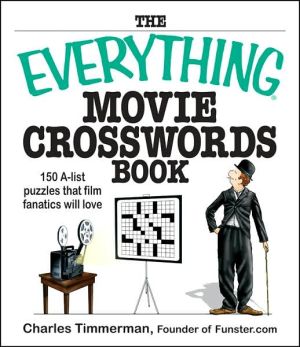 The Everything Movie Crosswords Book: 150 A-list Puzzles That Film Fanatics Will Love