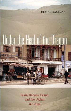 Under the Heel of the Dragon: Islam, Racism, Crime, and the Uighur in China