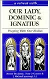 A Retreat with Our Lady, Dominic and Ignatius: Praying with Our Bodies