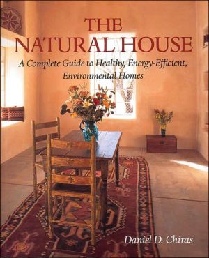 The Natural House: A Complete Guide to Health, Energy-Efficient, Environmental Homes