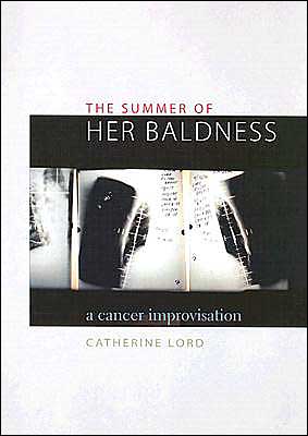 The Summer of Her Baldness: A Cancer Improvisation (Constructs Series)
