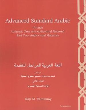 Advanced Standard Arabic through Authentic Texts and Audiovisual Materials: Part Two, Audiovisual Materials, Vol. 2